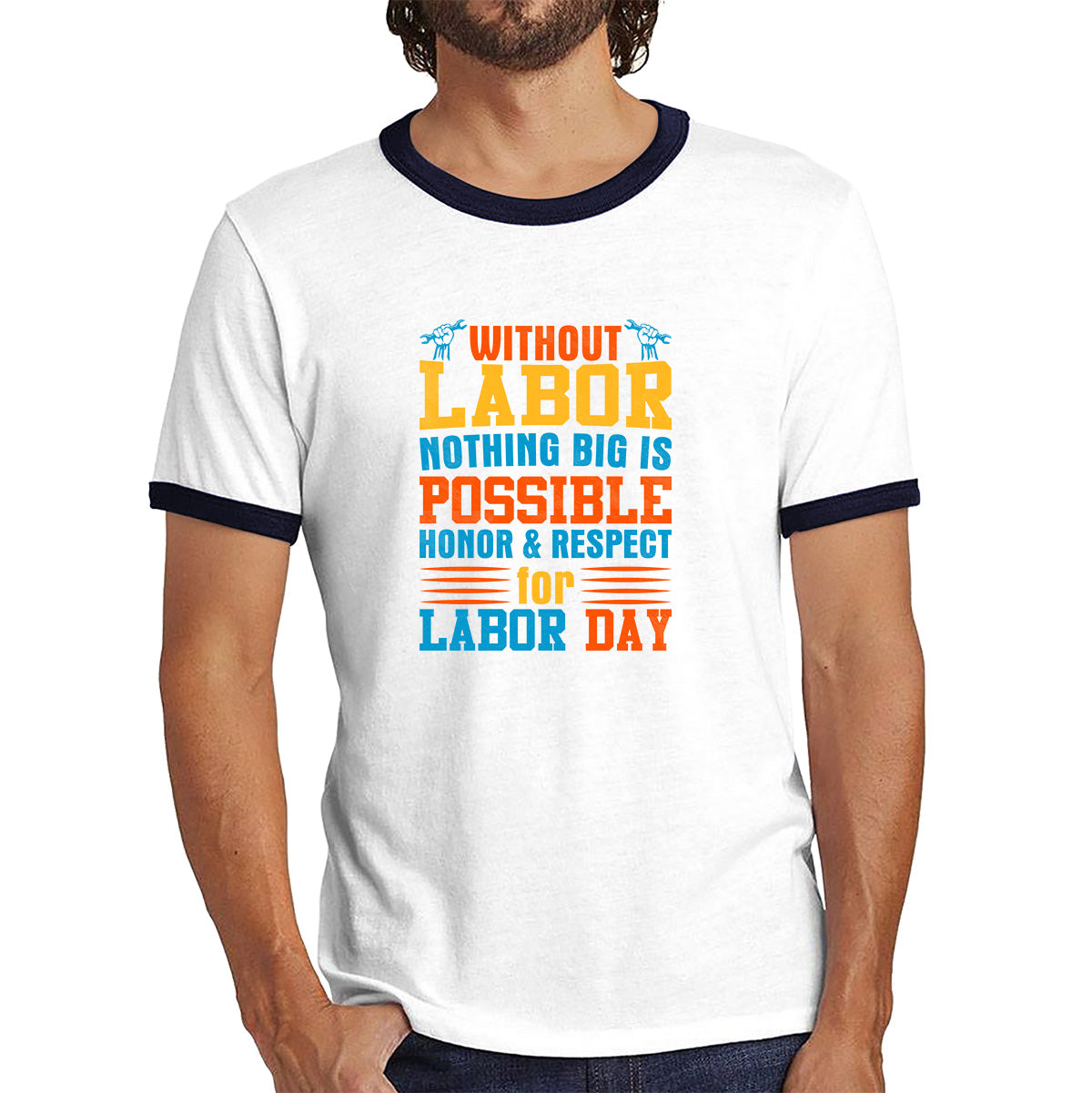 Without Labor Nothing Big Is Possible Honor & Respect For Labor Day Workers Social Justice Patriotic Laborer Ringer T Shirt