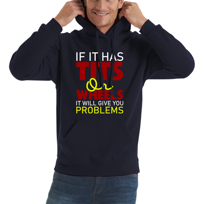 If It Has Tits Or Wheels It Will Give You Problems Funny Saying Unisex Hoodie