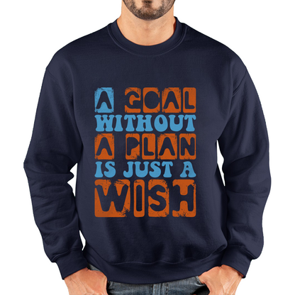 A Goal Without A Plan Is Just A Wish Motivational Quote Deep Unisex Sweatshirt
