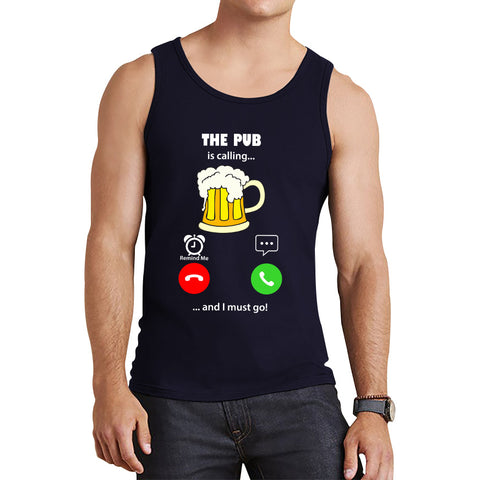 The Pub Is Calling and I must Go Beer Phone Screen Drinking Lovers Gift Tank Top