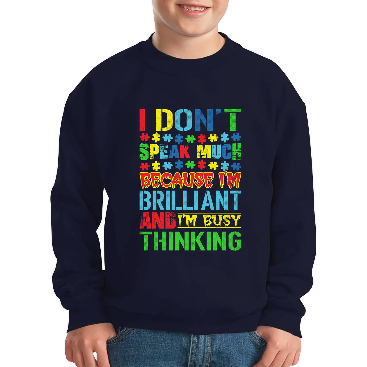 I Don't Speak Much Because I'm Brilliant And I'm Busy Thinking Autism Awareness Autism Autistic Support Kids Jumper