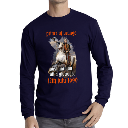 Prince Of Orange Mising You All A Glorious 12th July 1690 Battle Of Boyne Long Sleeve T Shirt