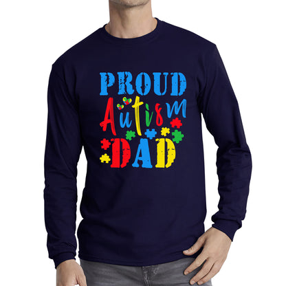 Proud Autism Dad Autism Awareness Month Autism Support Proud Dad Autism Acceptance Long Sleeve T Shirt