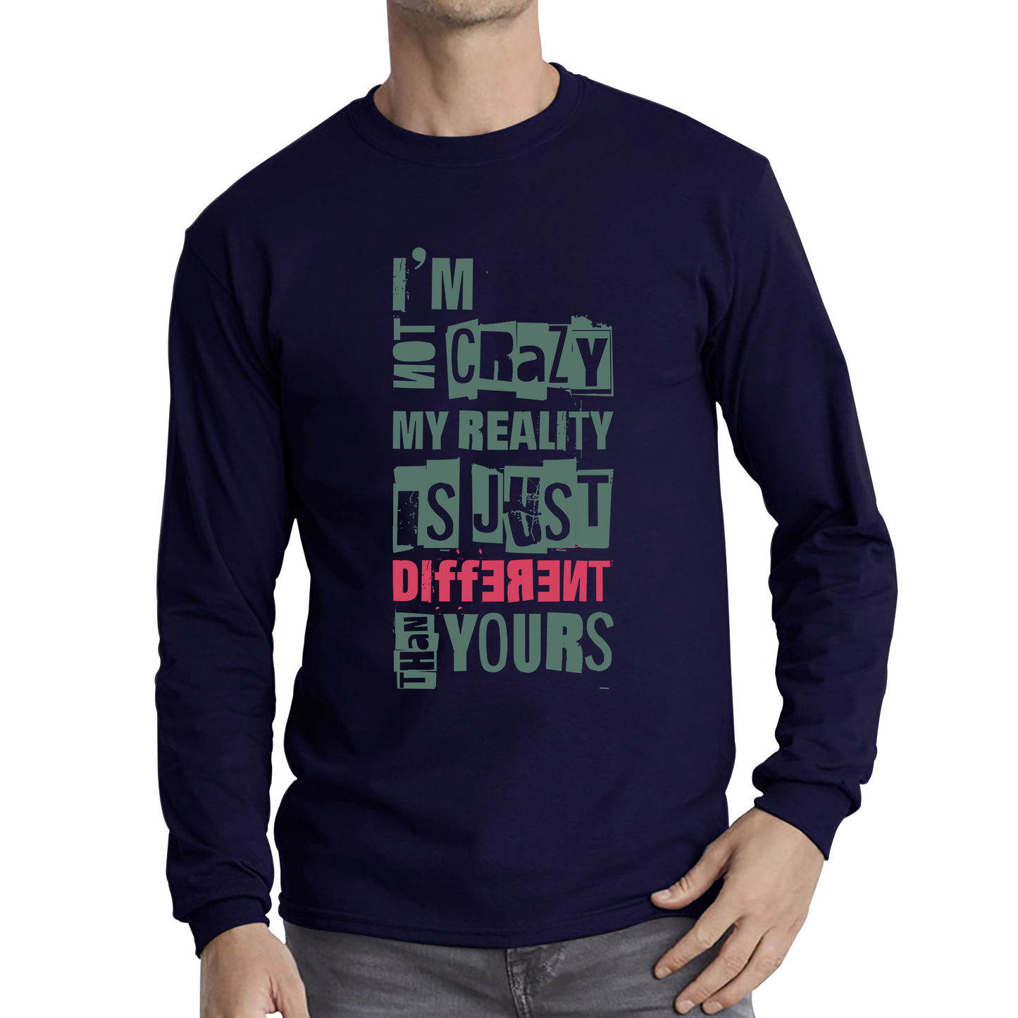 I Am Not Crazy My Reality Is Just Different Than Yours Cheshire Cat Quote By Lewis Carroll Long Sleeve T Shirt