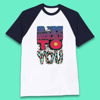 I'm Addicted You Pills Funny Pharmacy Saying Medicine Pharmacist Mental Health Chill Pills Baseball T Shirt
