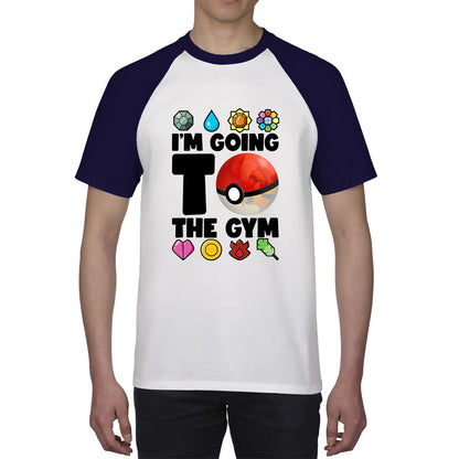 I'm Going To The Gym Pokémon Go Funny Pokémon Gym Trainer Gamer Nerd Parody Baseball T Shirt