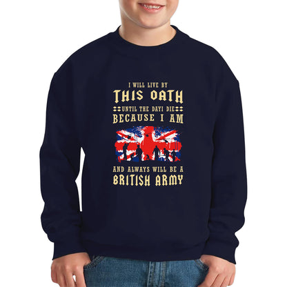 I Will Live By This Oath Until The Day I Die British Army UK Flag Veterans Day Lest We Forget Remembrance Day Kids Jumper