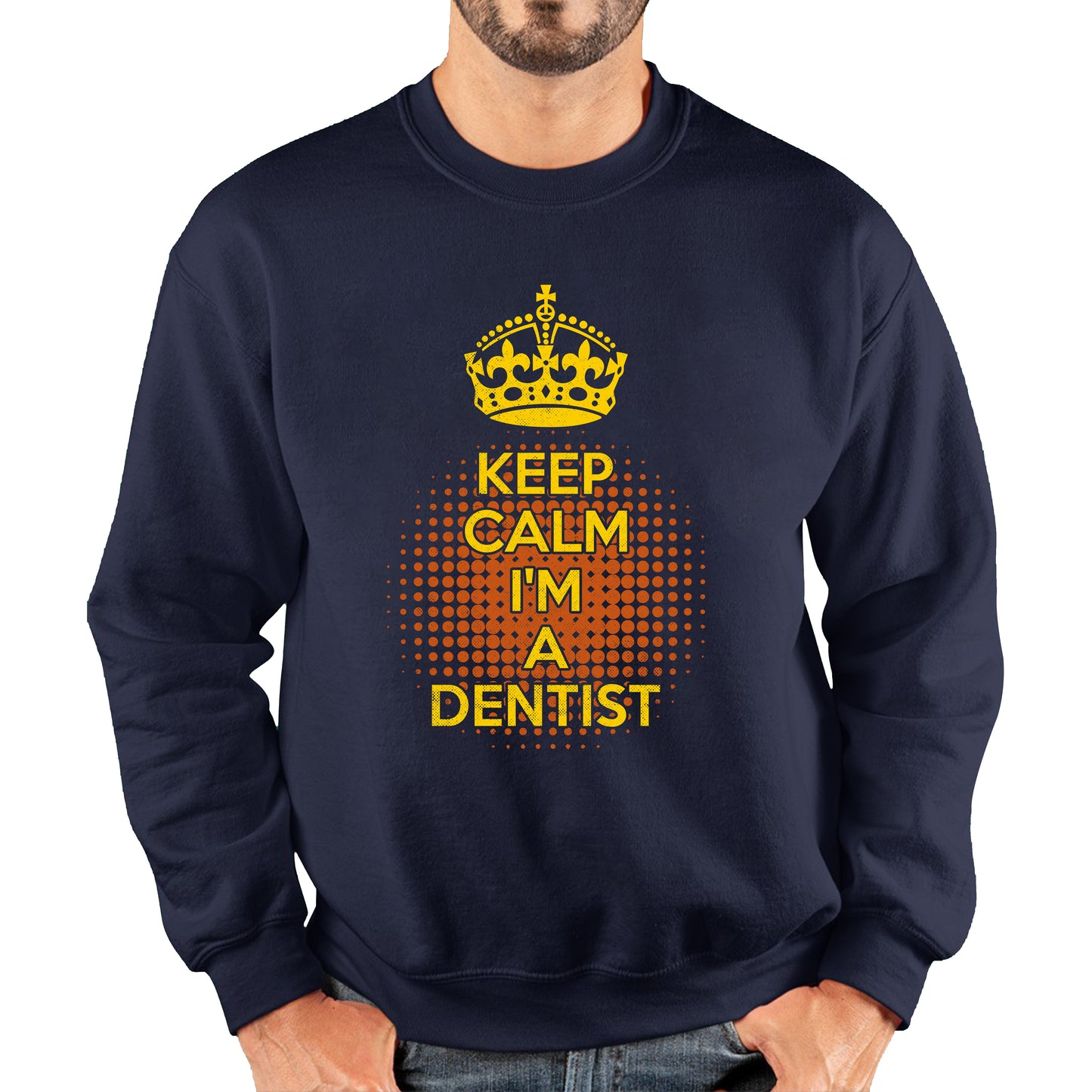 Keep calm I'm a Dentist Crown Dentist Lover Unisex Sweatshirt