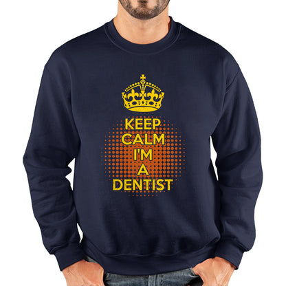 Keep calm I'm a Dentist Crown Dentist Lover Unisex Sweatshirt