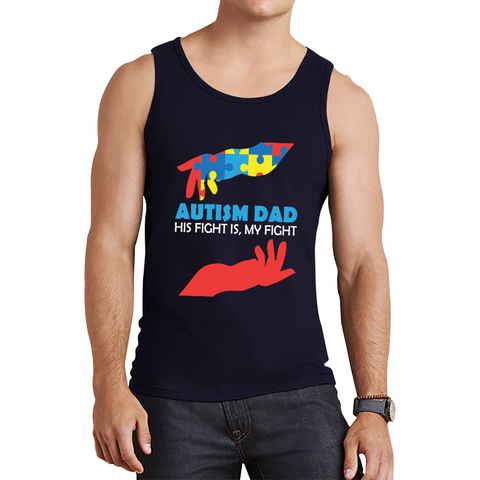 Autism Dad His Fight Is My Fight Autism Awareness Tank Top