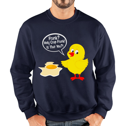 Frank? Holy Crap Frank! Is That You? Funny Egg Funny Saying Novelty Unisex Sweatshirt