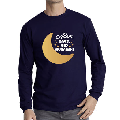 Personalised Your Name Says Eid Mubarak Moon Islamic Blessed Festive Celebration Religious Holy Month Long Sleeve T Shirt