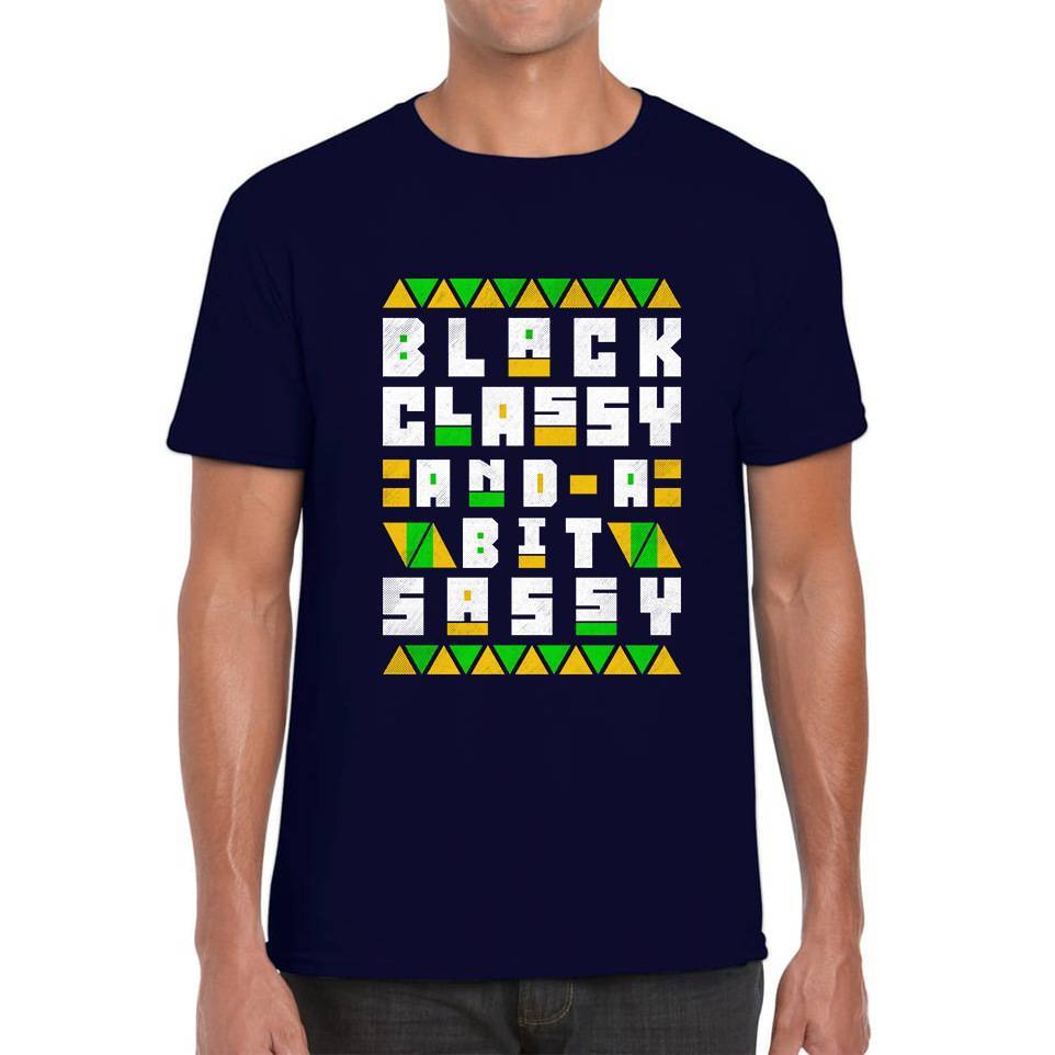 Black Classy And A Bit Sassy Juneteenth Black Freedom Celebrating Black History Freedom Mens Tee Top
