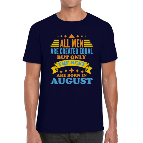 Only The Best Are Born In August T-Shirt