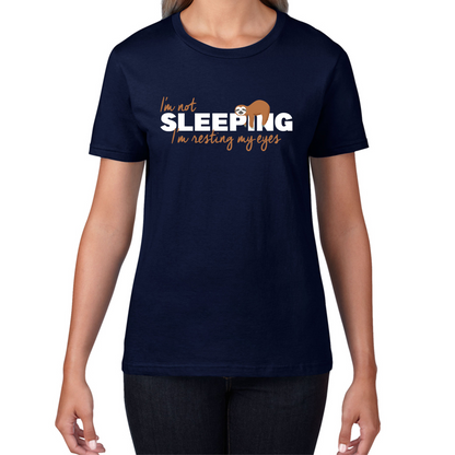 I'm Not Sleeping I'm Resting My Eyes Sloth Funny Sloth Napping Joke Novelty Slogan Quote Womens Tee Top