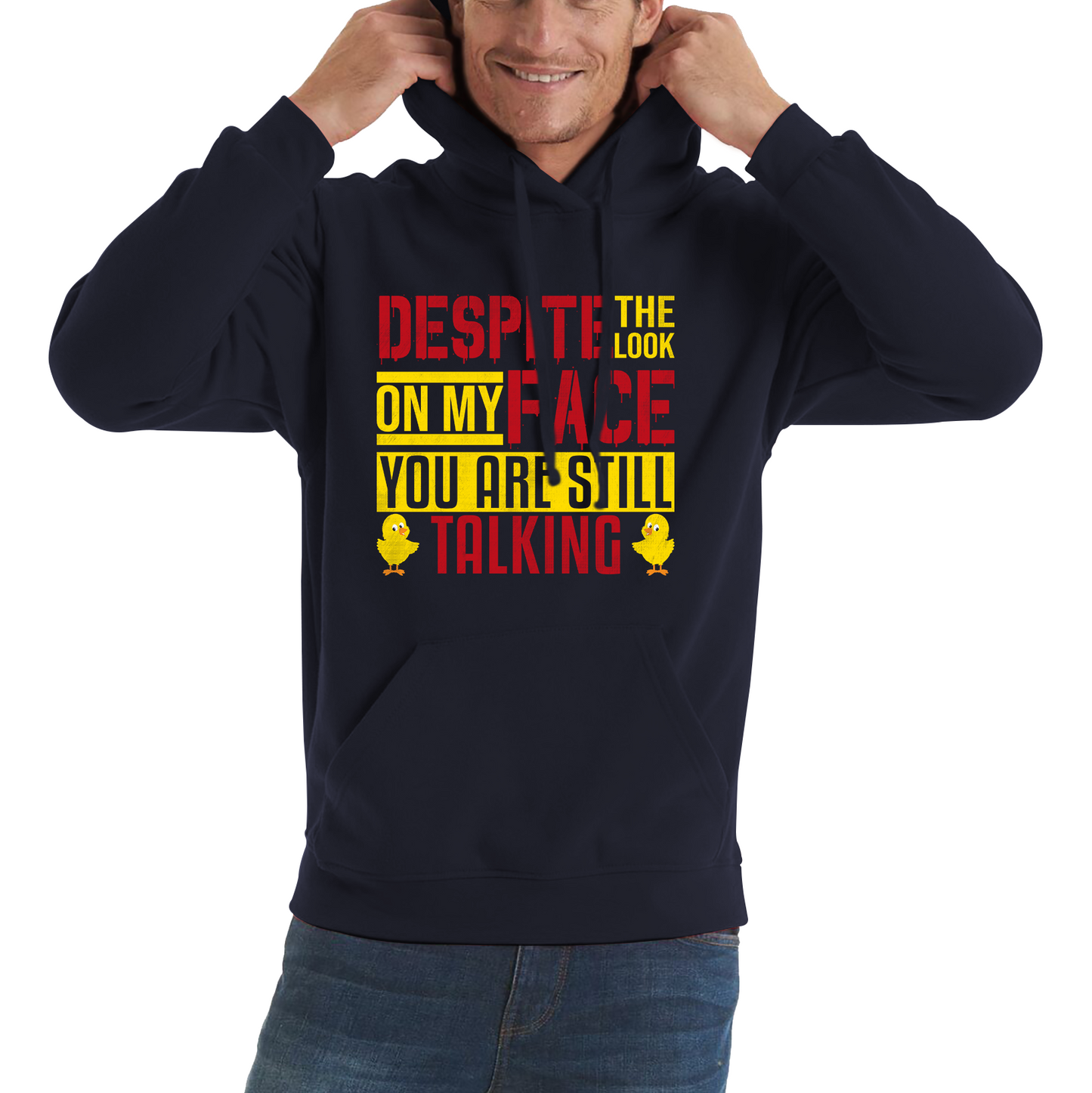 Despite The Look On My Face You Are Still Talking Funny Humorous Sarcasm Slogan Unisex Hoodie