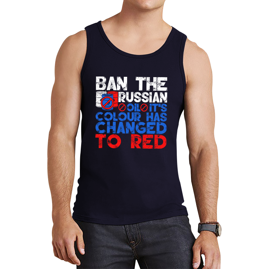 Ban The Russian Oil It's Colour Has Changed To Red Anti Russian Oil Stand With Ukraine Tank Top