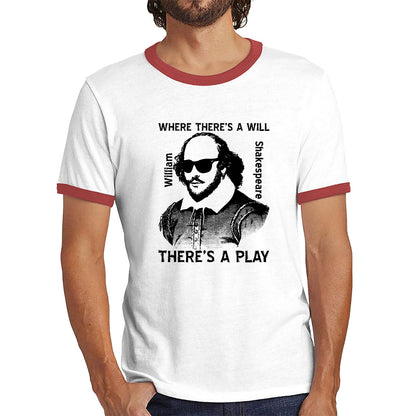 National Shakespeare Day Where There’s A Will There’s A Play William Shakespeare Shades Ringer T Shirt