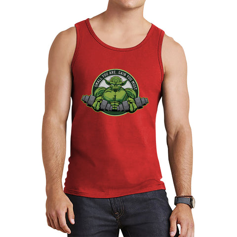 Small You Are Gain You Must Yoda Lifting  Star Wars Dagobah Gym Fitness Bodybuilding Jedi Master Star Wars Day 46th Anniversary Tank Top