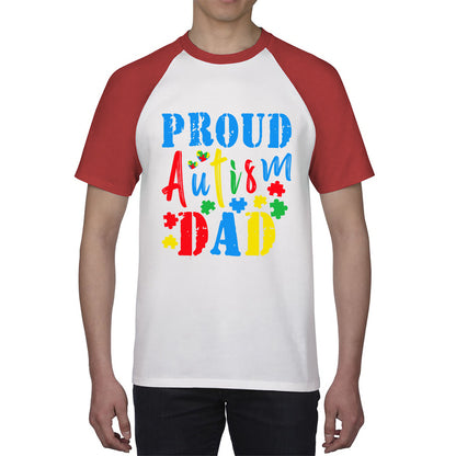 Proud Autism Dad Autism Awareness Month Autism Support Proud Dad Autism Acceptance Baseball T Shirt