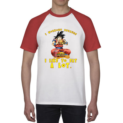 I Workout Because I Like To Eat A Lot Goku Eating A Hamburger Dragon Ball Anime Gym Bodybuilding Workout Baseball T Shirt