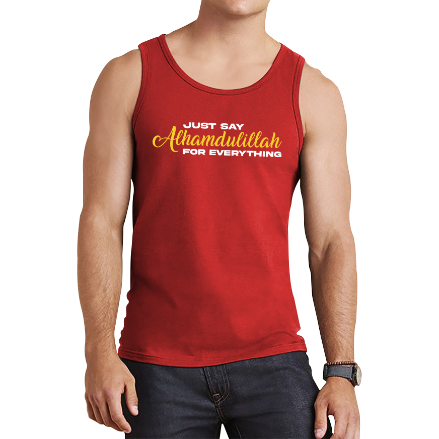 Just Say Alhumdulillah For Everything Islamic Muslim Religious Tank Top