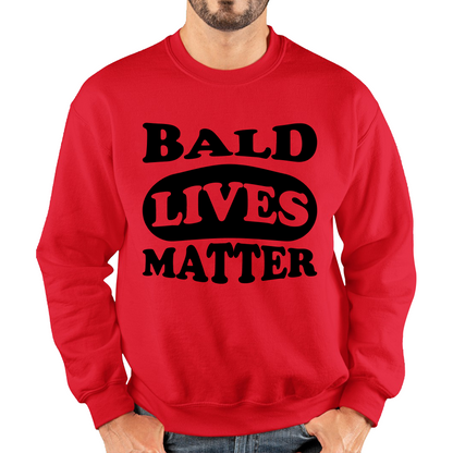 Bald Lives Matter Funny Baldi Joke Novelty Birthday Gift For Father Bald Friend Unisex Sweatshirt