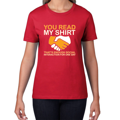You Read My Shirt Thats Enough Social Interaction For One Day T Shirt