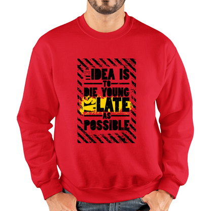 Idea Is To Die Young Ashley Montagu Quote Sweatshirt
