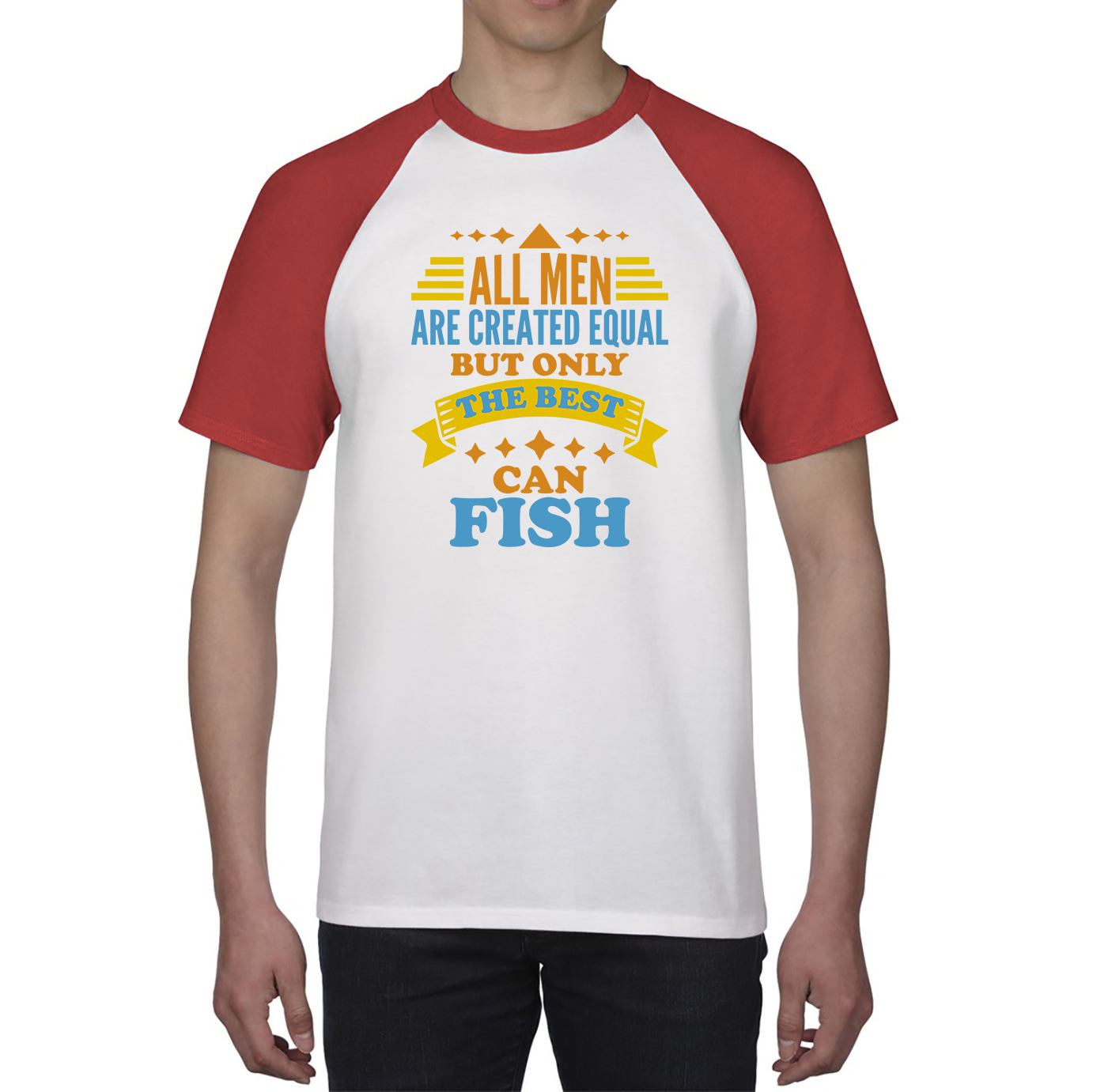 All Men Are Created Equal But Only The Best Can Fish Baseball T Shirt