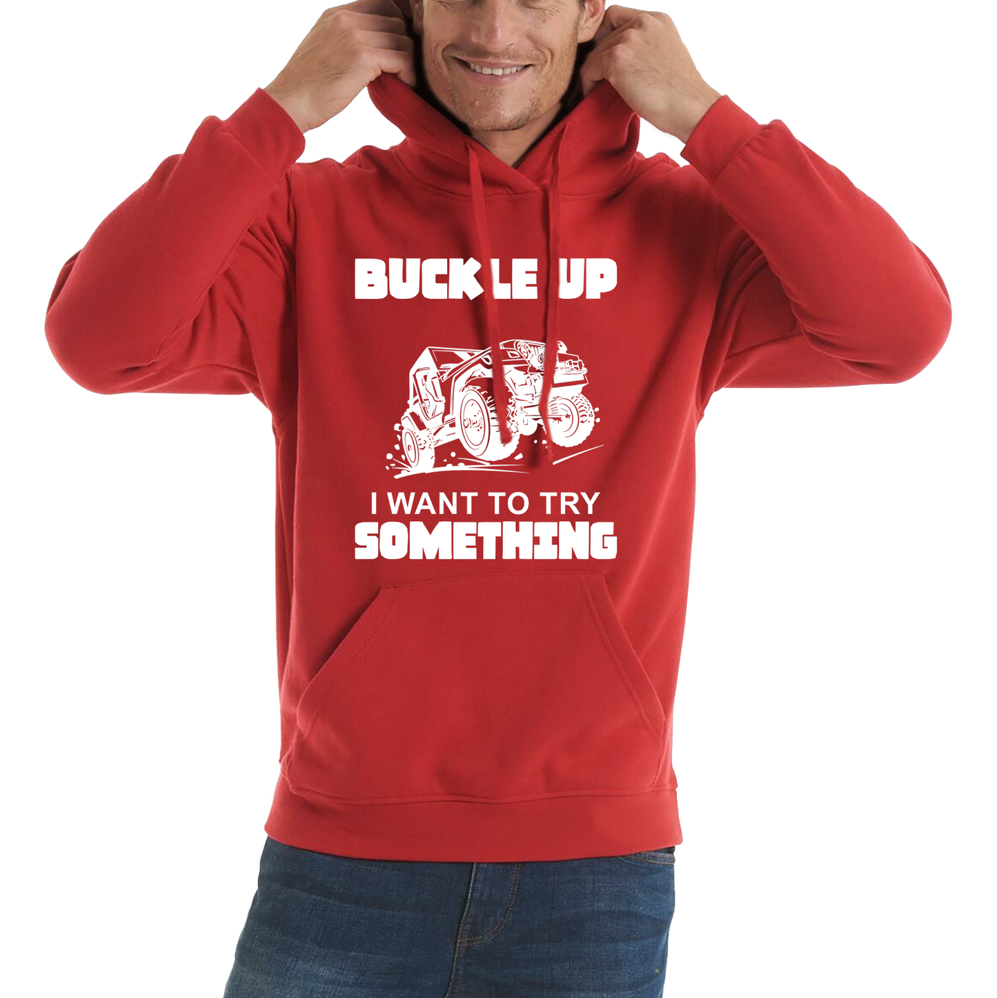 Buckle Up I Want To Try Something Funny Off Road Races Adventure Ride Unisex Hoodie