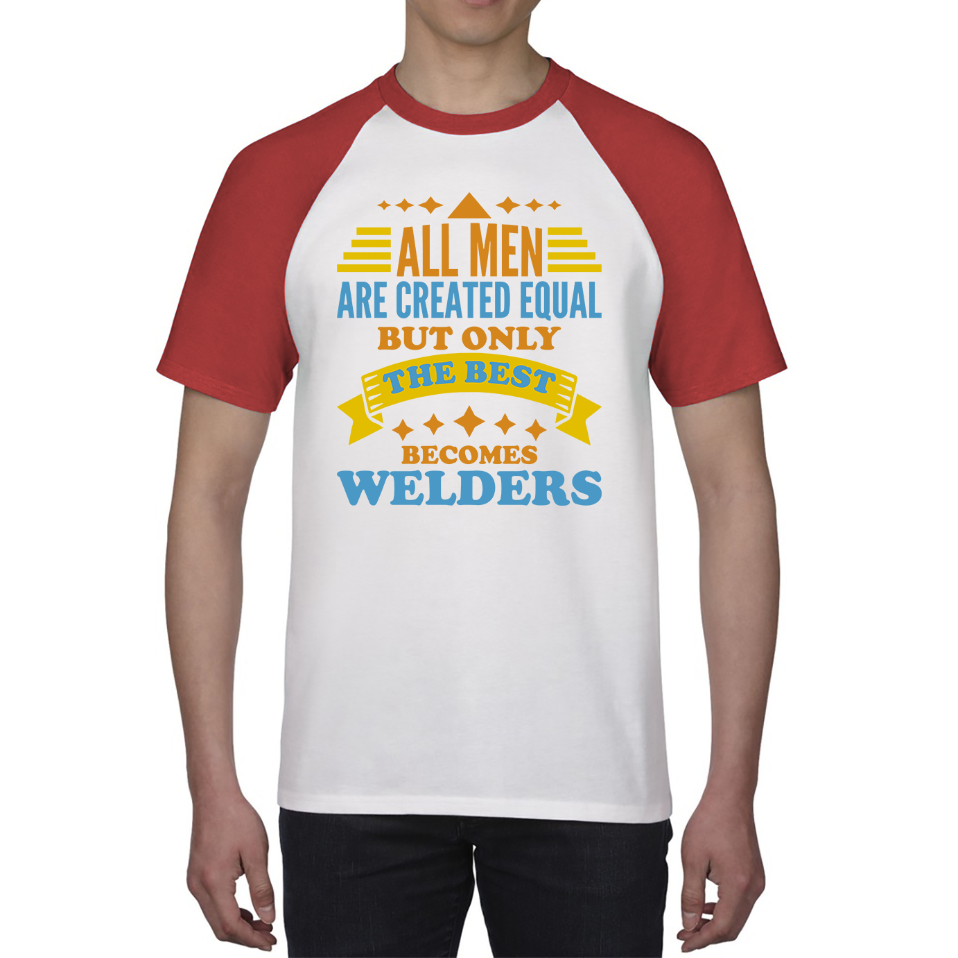 All Men Are Created Equal But Only The Best Becomes Welders Baseball T Shirt