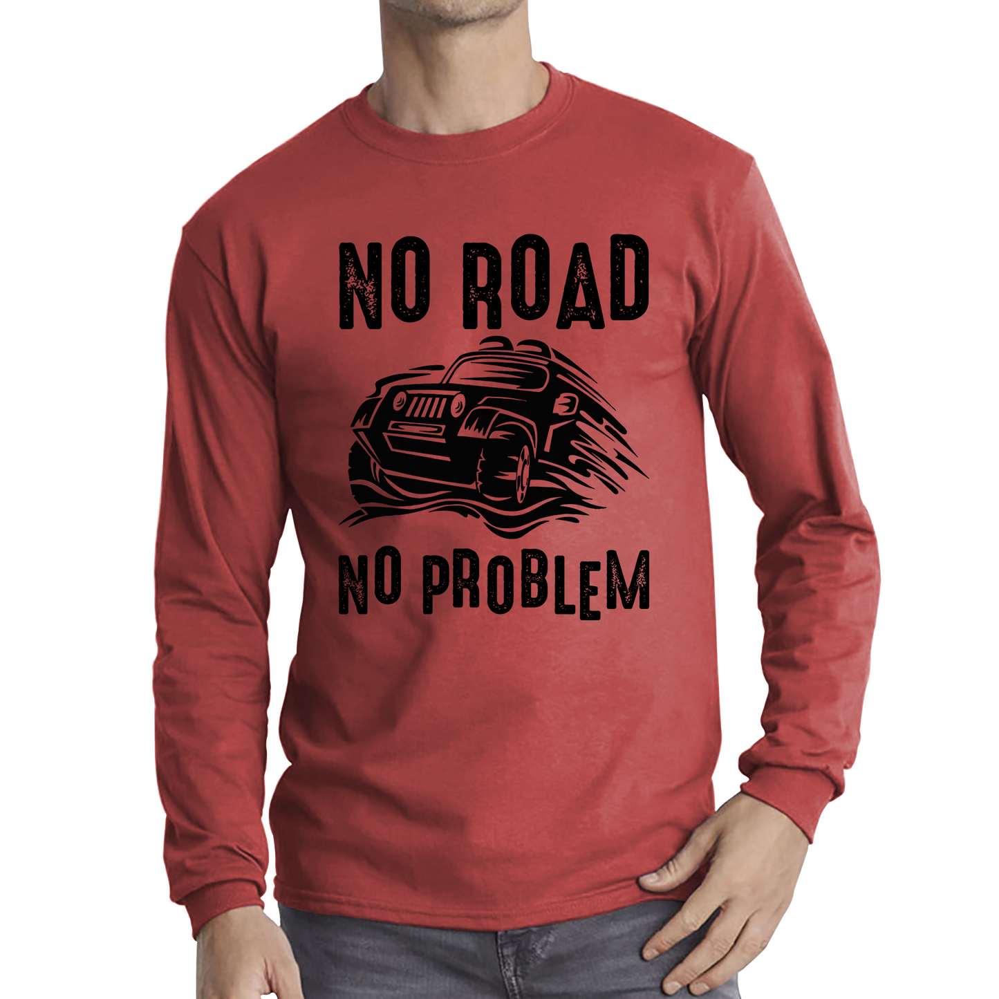No Road No Problem Offroad Lovers Monster 4x4 Truck Off-Road Vehicle Off-Roading Long Sleeve T Shirt