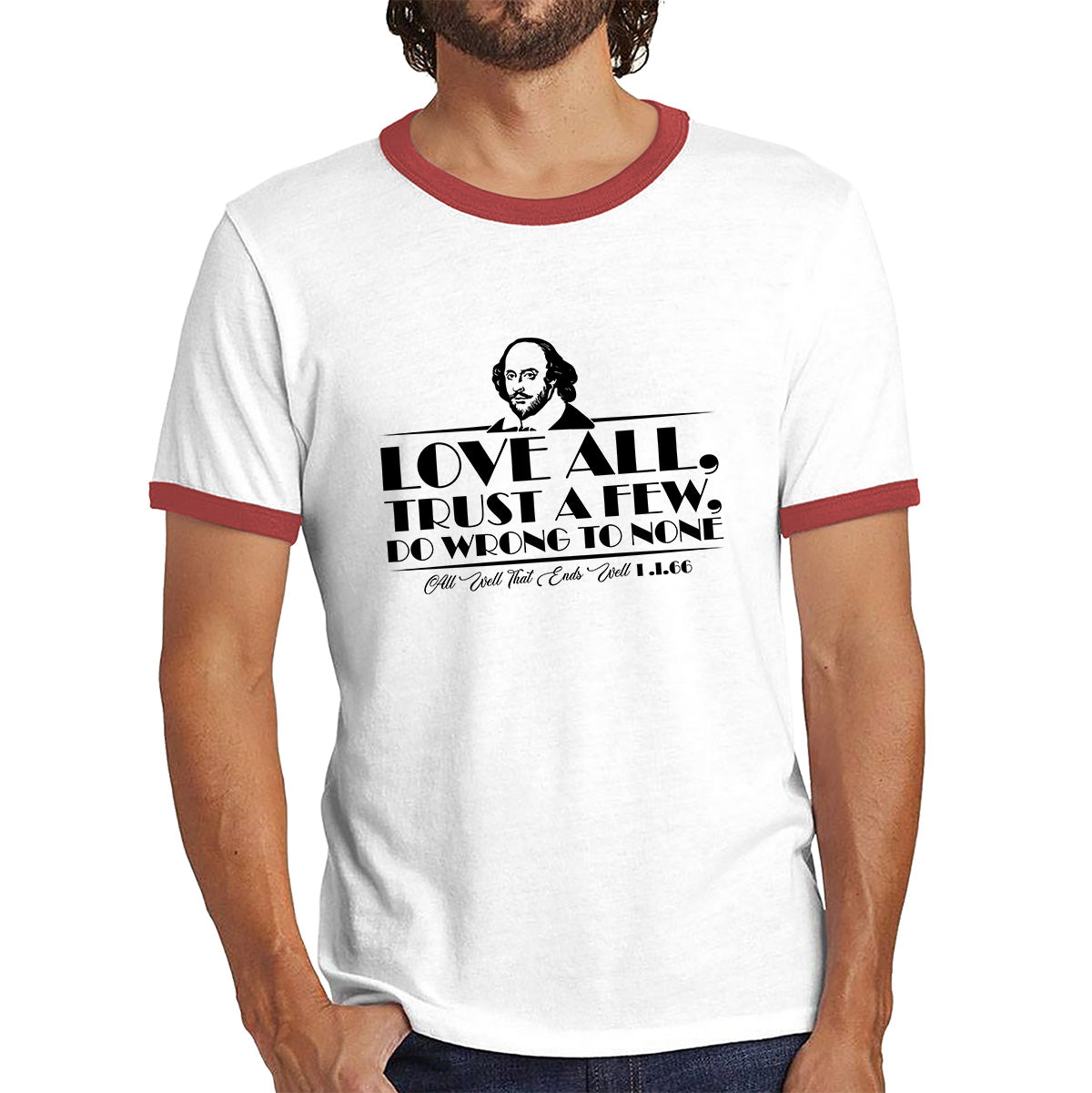 William Shakespeare Floating Quote All's Well That Ends Well Love All, Trust A Few, Do Wrong To None National Shakespeare Day Ringer T Shirt