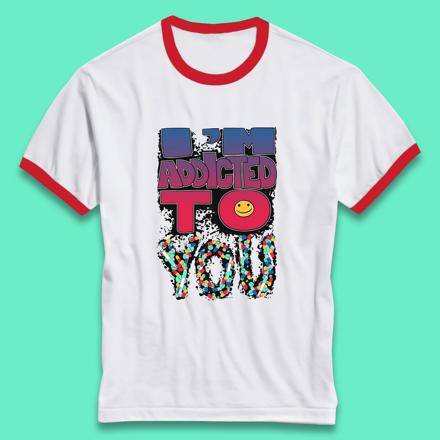 I'm Addicted You Pills Funny Pharmacy Saying Medicine Pharmacist Mental Health Chill Pills Ringer T Shirt