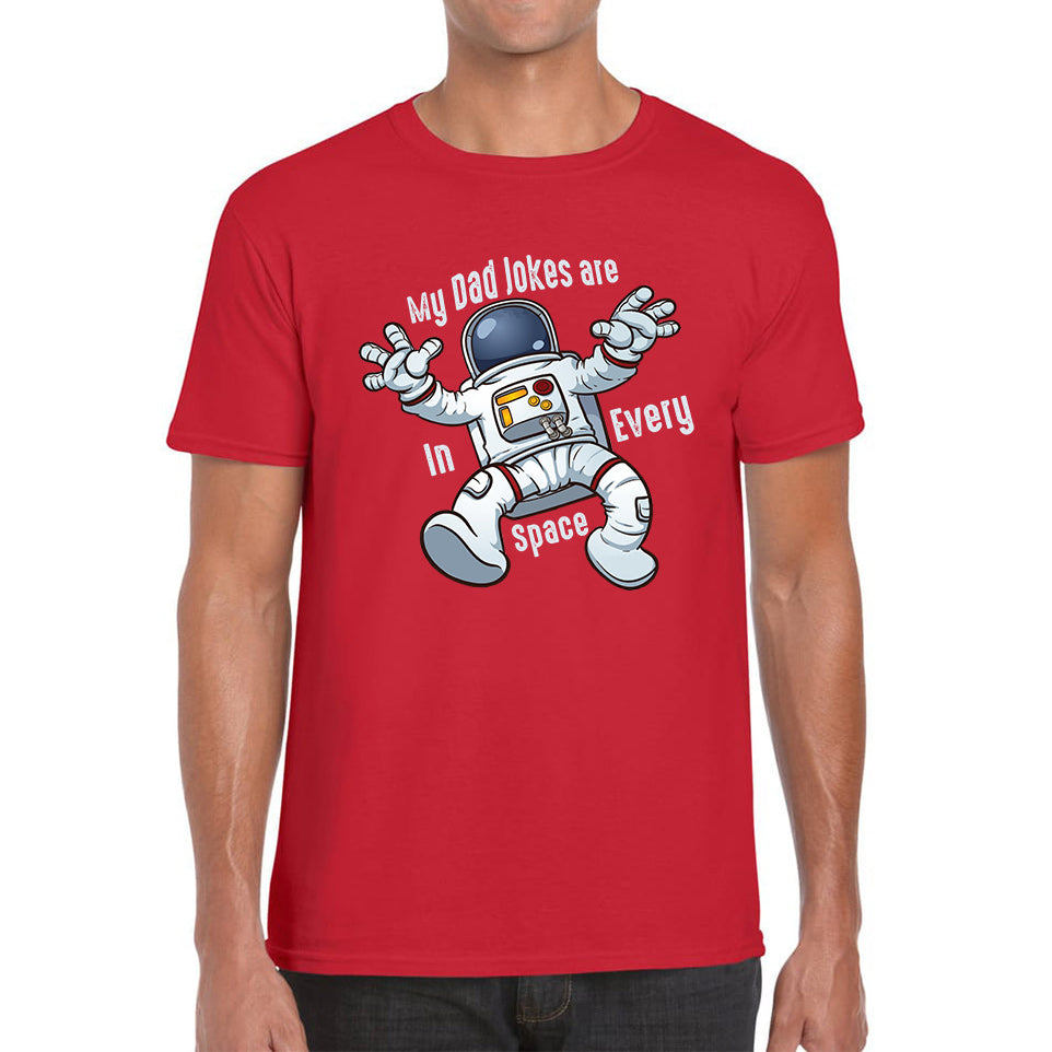 My Dad Jokes Are In Every Space - Falling Astronaut Funny Sarcastic Joke Meme Gift For Father Scientific Meme Joke Space Mens Tee Top