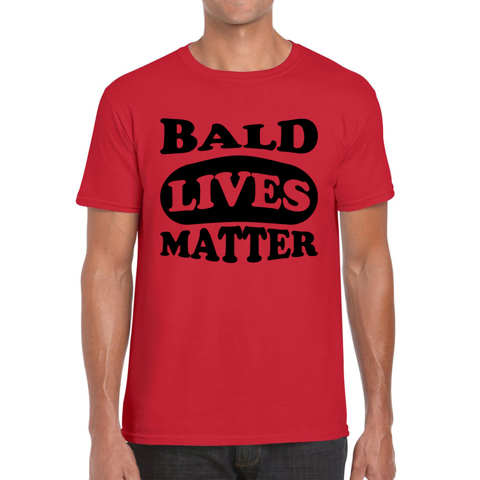 Bald Lives Matter Funny Baldi Joke Novelty Birthday Gift For Father Bald Friend Mens Tee Top