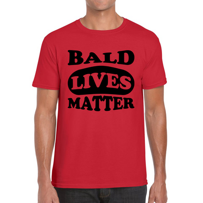 Bald Lives Matter Funny Baldi Joke Novelty Birthday Gift For Father Bald Friend Mens Tee Top