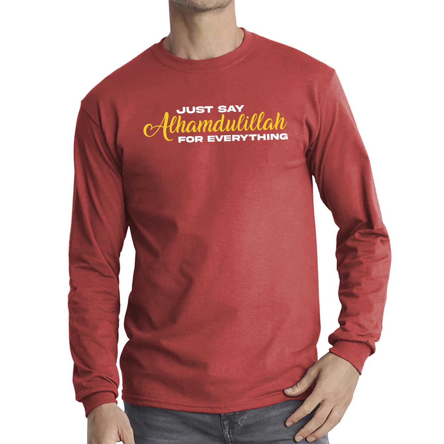 Just Say Alhumdulillah For Everything Islamic Muslim Religious Long Sleeve T Shirt
