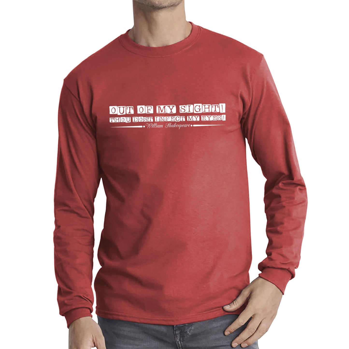 National Shakespeare Day Out Of My Sight! Thou Dost Infect My Eyes William Shakespeare's Quote Long Sleeve T Shirt