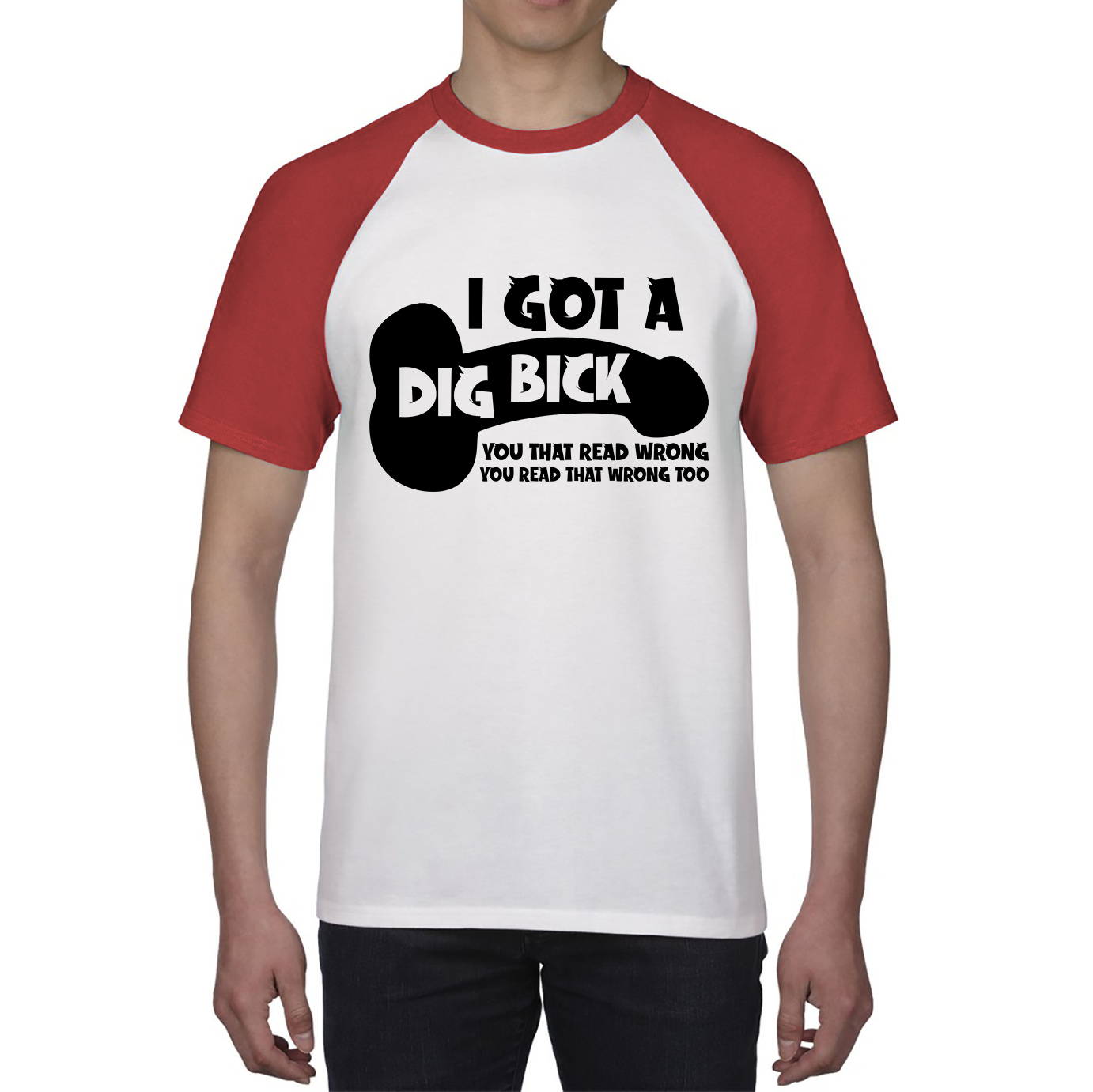 I Got A Dig Bick You That Read Wrong You Read That Wrong Too Funny Novelty Sarcastic Humour Baseball T Shirt