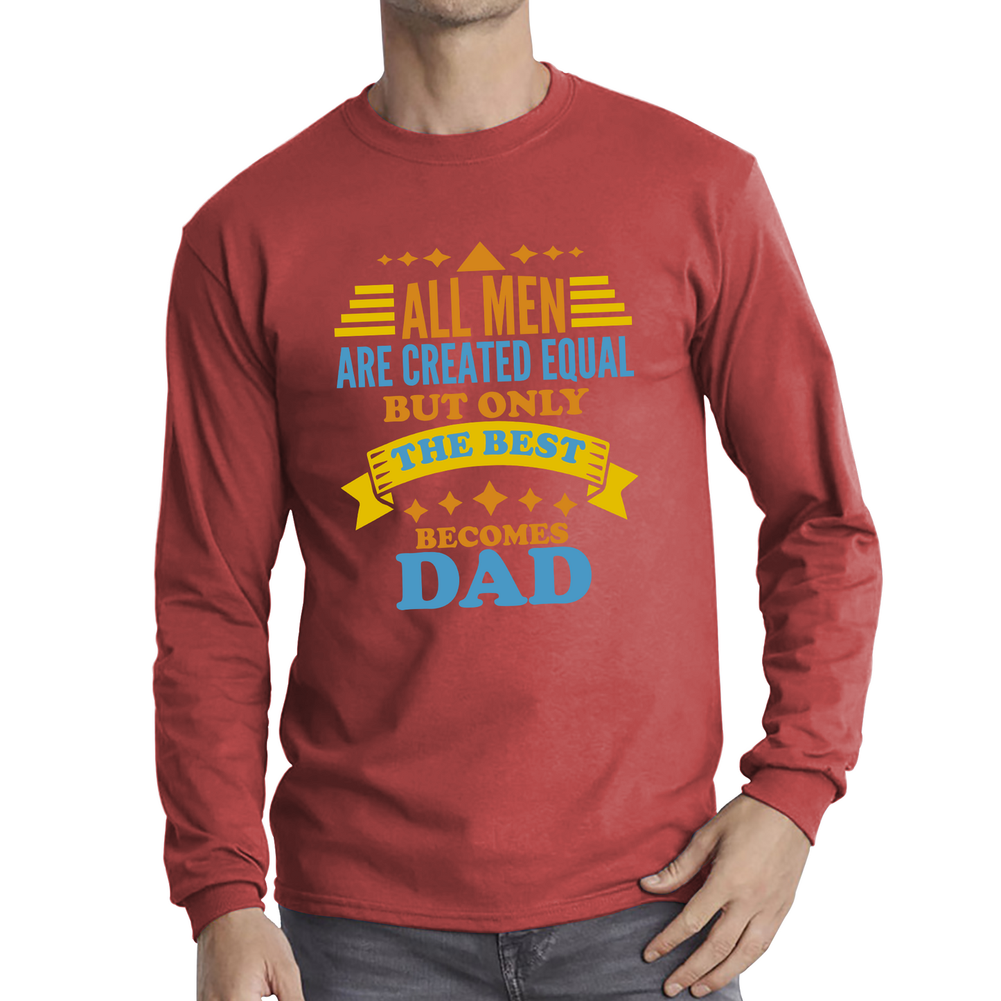 All Mens Are Created Equal But Only The Best Becomes Dad Fathers Day T Shirt