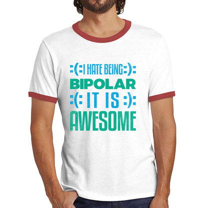 I Hate Being Bipolar It Is Awesome Bipolar Emotion Sad Happy Face Bipolar Disorder Ringer T Shirt
