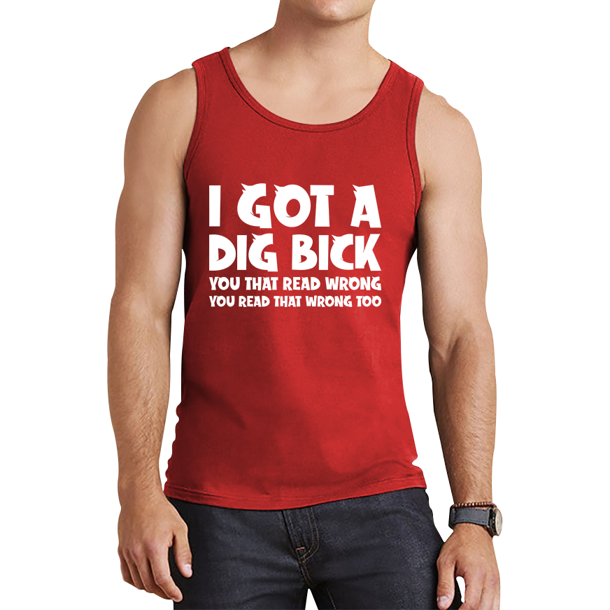 I Got A Dig Bick Tank Top