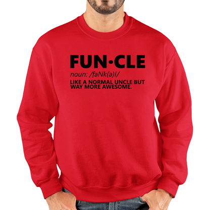 FUNCLE Definition Like A Normal Uncle But Way More Awesome Funny Unisex Sweatshirt