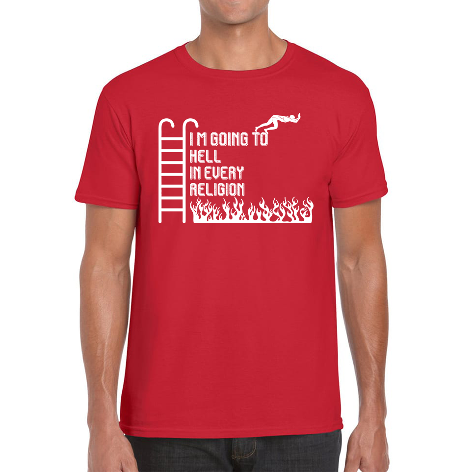 I Am Going To Hell In Every Religion Funny Offensive Novelty Sarcastic Mens Tee Top