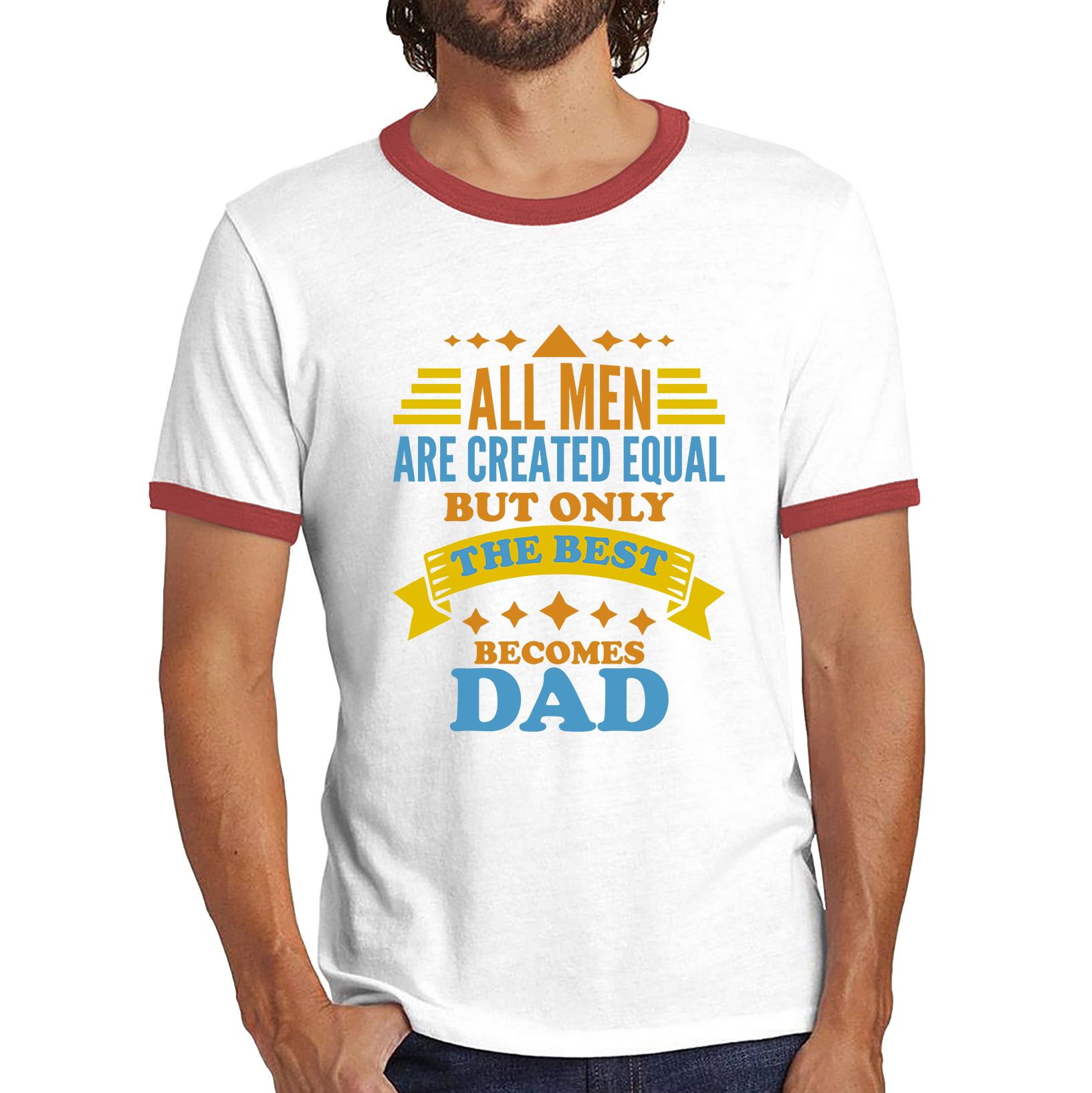 All Mens Are Created Equal But Only The Best Becomes Dad Fathers Day Ringer T Shirt