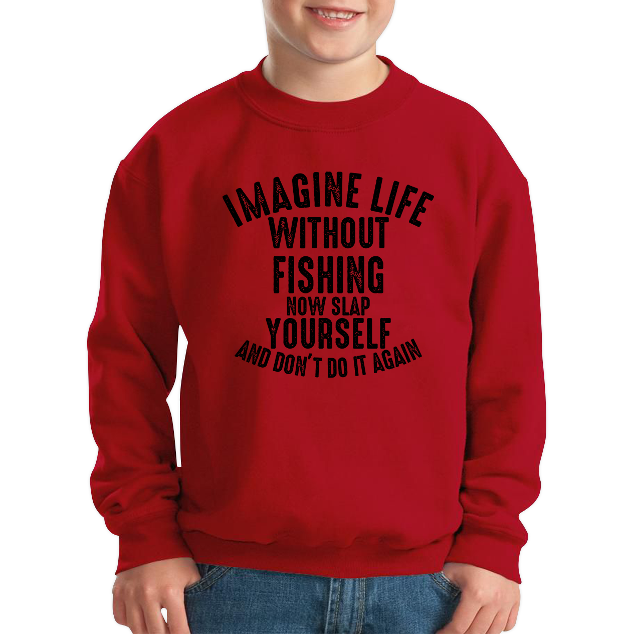 Imagine Life Without Fishing Now Slap Yourself And Don't Do It Again Jumper Fisherman Fishing Adventure Hobby Funny Kids Sweatshirt