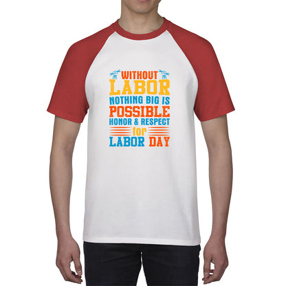 Without Labor Nothing Big Is Possible Honor & Respect For Labor Day Workers Social Justice Patriotic Laborer Baseball T Shirt