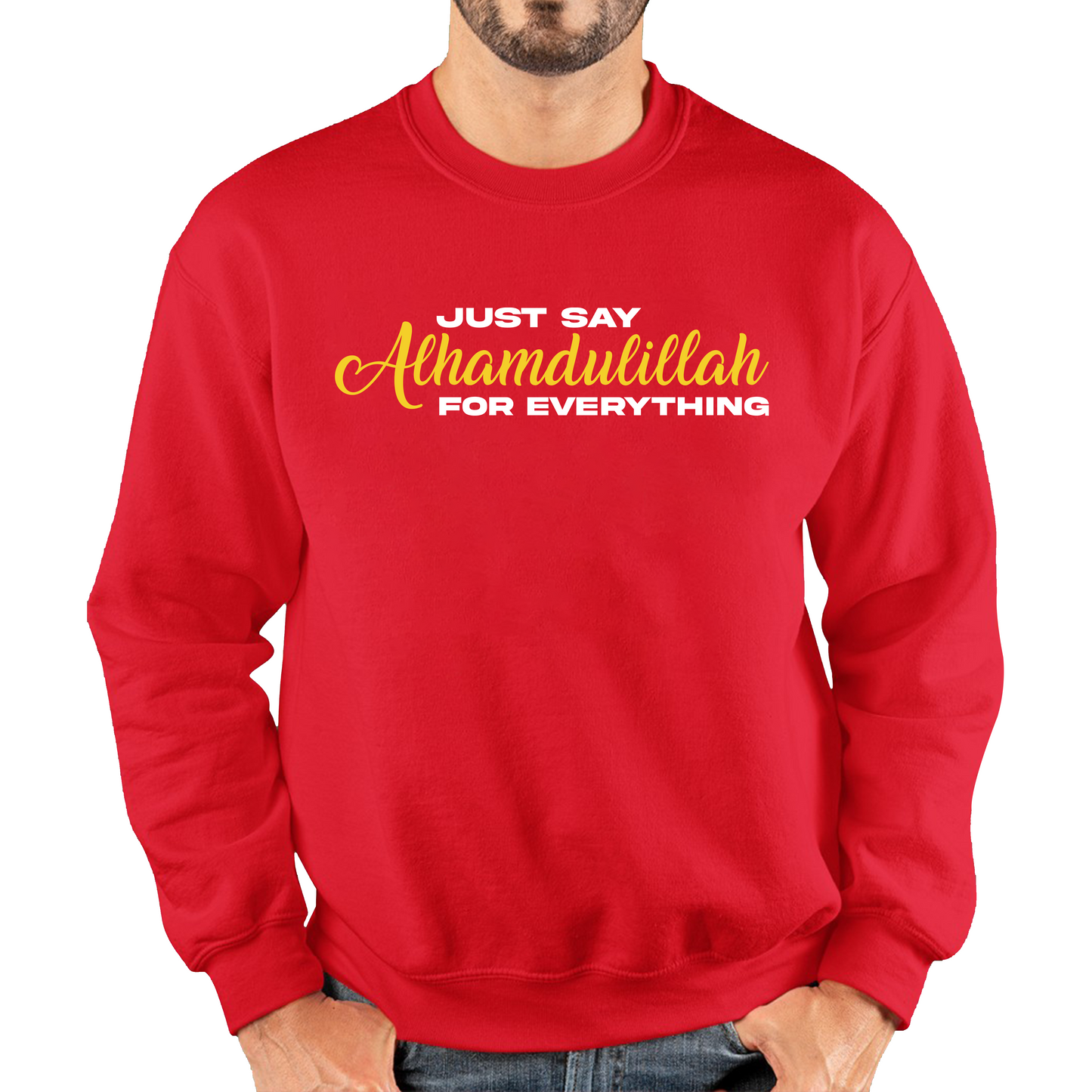 Just Say Alhumdulillah For Everything Islamic Muslim Religious Unisex Sweatshirt